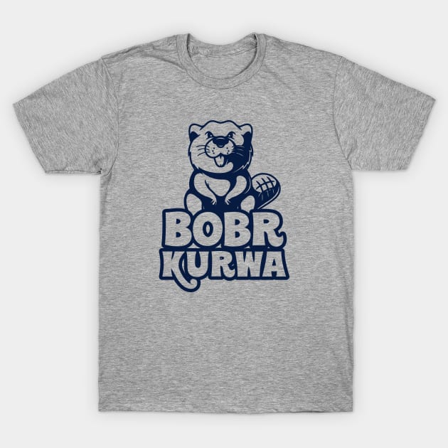 Bobr Kurwa! T-Shirt by Vault Emporium